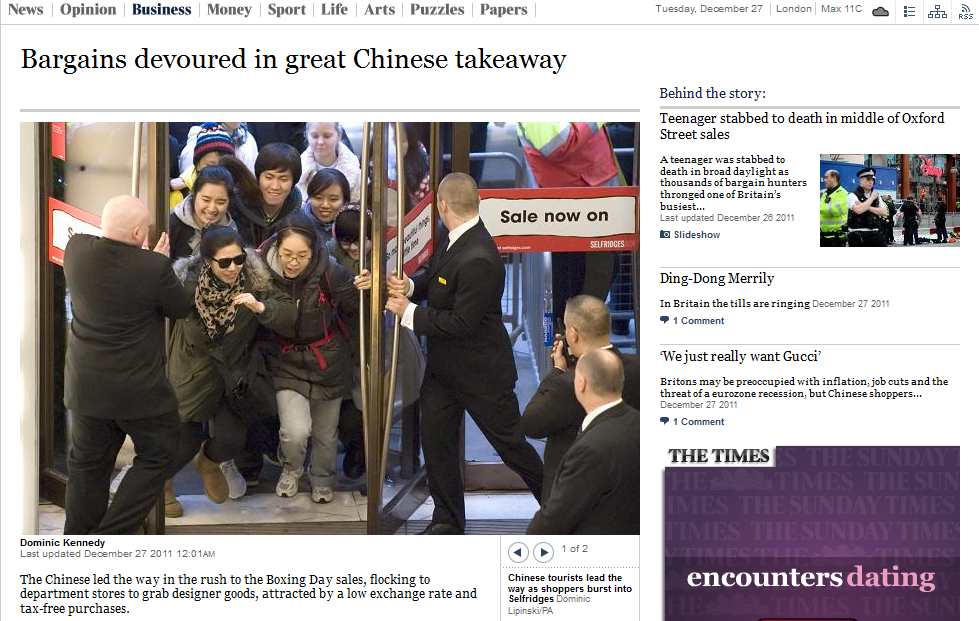 “The Chinese led the way in the rush to the Boxing Day sales, flocking to department stores to grab designer goods”, The Times of London, 27 December 2011